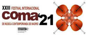 XXIII EDICIÓN DEL FESTIVAL INTERNACIONAL DE MÚSICA CONTEMPORÁNEA DE MADRID COMA’21